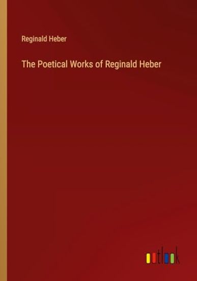 The Poetical Works of Reginald Heber