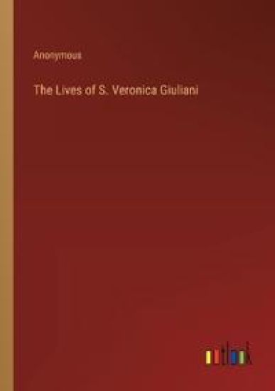 The Lives of S. Veronica Giuliani