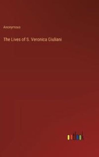 The Lives of S. Veronica Giuliani