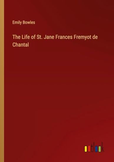 The Life of St. Jane Frances Fremyot de Chantal