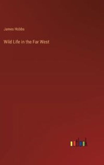 Wild Life in the Far West