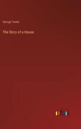 The Story of a House