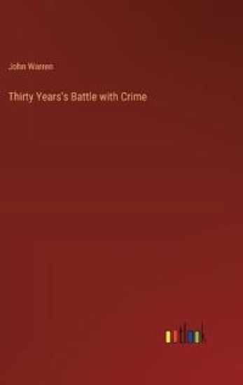 Thirty Years's Battle with Crime