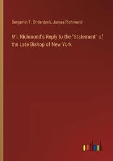 Mr. Richmond's Reply to the "Statement" of the Late Bishop of New York