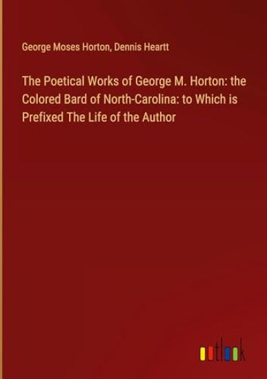 The Poetical Works of George M. Horton