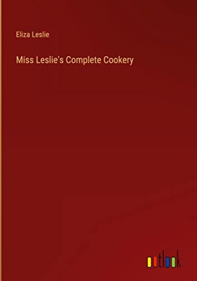 Miss Leslie's Complete Cookery