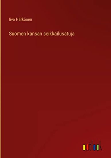 Suomen kansan seikkailusatuja