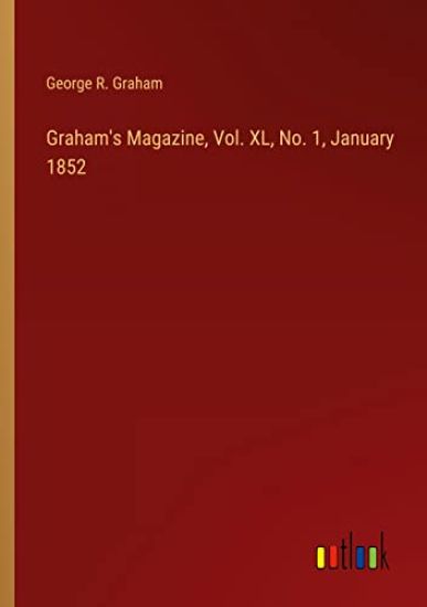 Graham's Magazine, Vol. XL, No. 1, January 1852