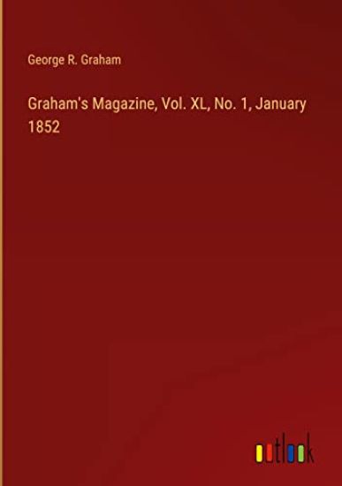 Graham's Magazine, Vol. XL, No. 1, January 1852