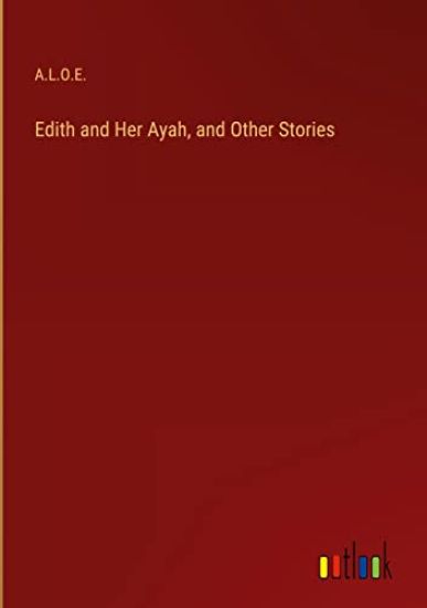 Edith and Her Ayah, and Other Stories