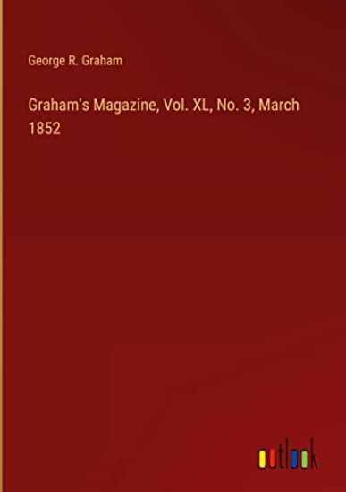 Graham's Magazine, Vol. XL, No. 3, March 1852
