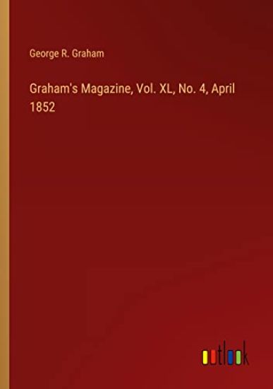 Graham's Magazine, Vol. XL, No. 4, April 1852