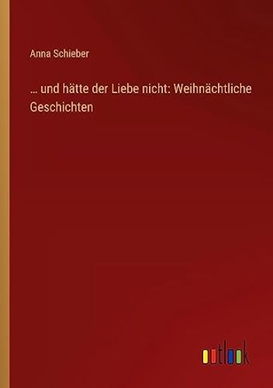 ... und h?tte der Liebe nicht