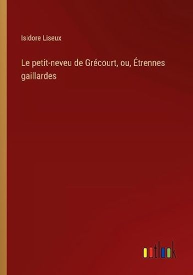 Le petit-neveu de Gr?court, ou, ?trennes gaillardes