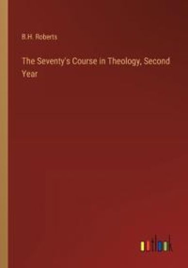 The Seventy's Course in Theology, Second Year