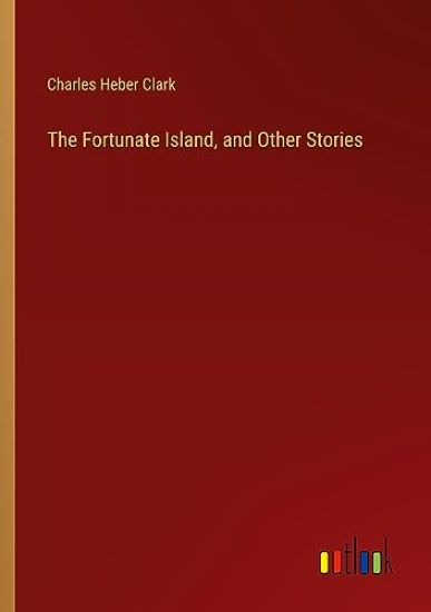 The Fortunate Island, and Other Stories