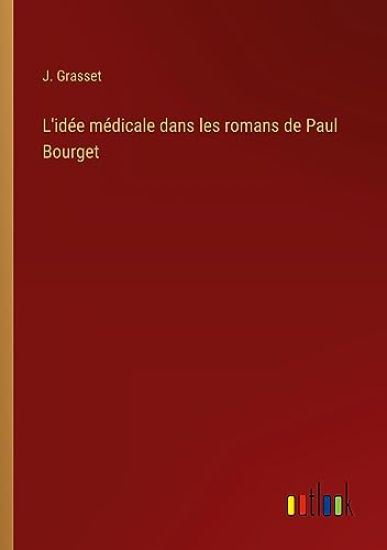 L'id?e m?dicale dans les romans de Paul Bourget
