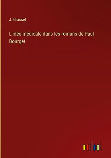 L'id?e m?dicale dans les romans de Paul Bourget