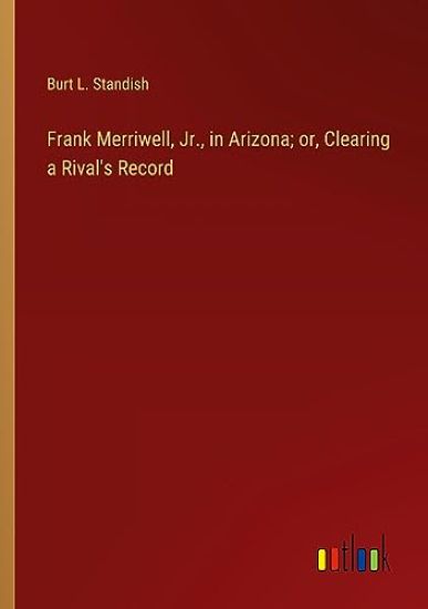 Frank Merriwell, Jr., in Arizona; or, Clearing a Rival's Record