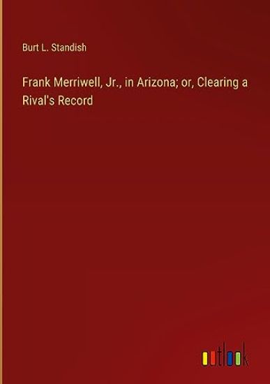 Frank Merriwell, Jr., in Arizona; or, Clearing a Rival's Record