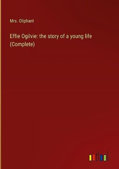 Effie Ogilvie: the story of a young life (Complete)
