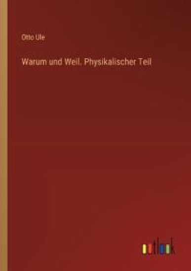 Warum und Weil. Physikalischer Teil