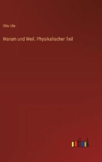 Warum und Weil. Physikalischer Teil