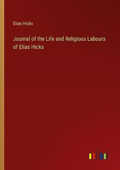 Journal of the Life and Religious Labours of Elias Hicks