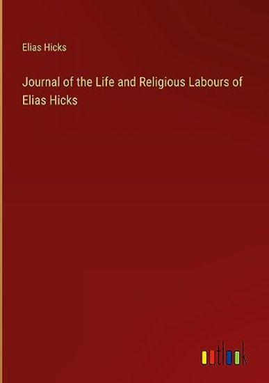 Journal of the Life and Religious Labours of Elias Hicks