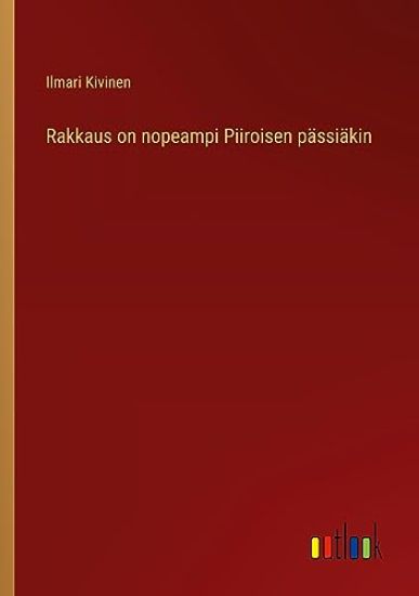 Rakkaus on nopeampi Piiroisen p?ssi?kin