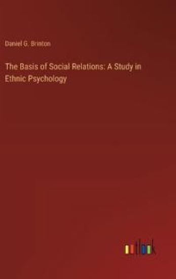 The Basis of Social Relations: A Study in Ethnic Psychology