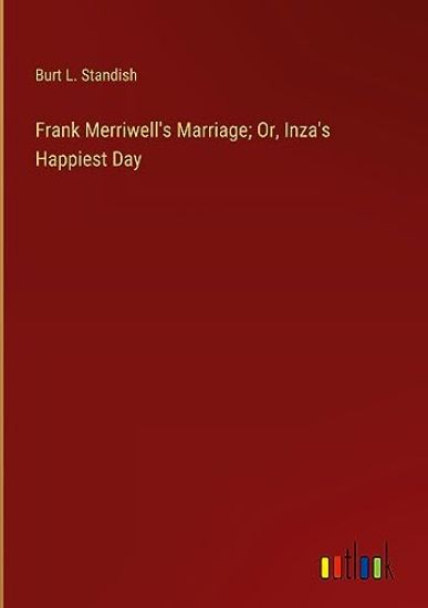 Frank Merriwell's Marriage; Or, Inza's Happiest Day