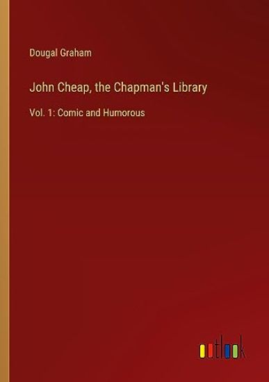 John Cheap, the Chapman's Library: Vol. 1: Comic and Humorous