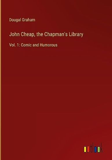 John Cheap, the Chapman's Library: Vol. 1: Comic and Humorous