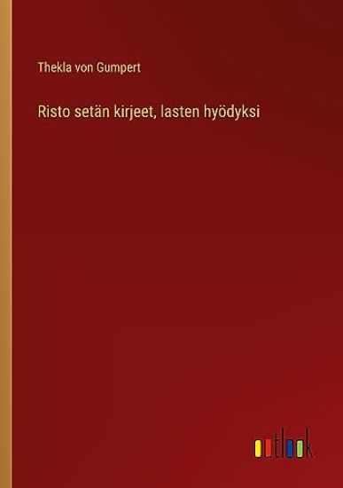 Risto set?n kirjeet, lasten hy?dyksi