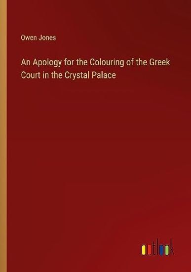 An Apology for the Colouring of the Greek Court in the Crystal Palace