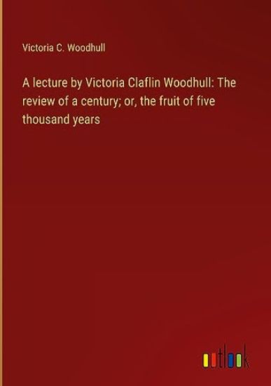 A lecture by Victoria Claflin Woodhull