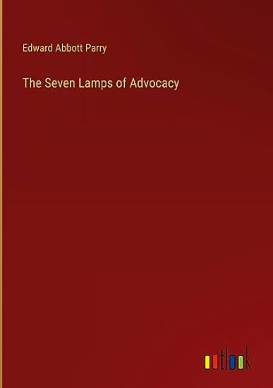 The Seven Lamps of Advocacy