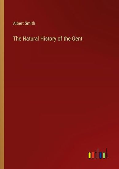 The Natural History of the Gent