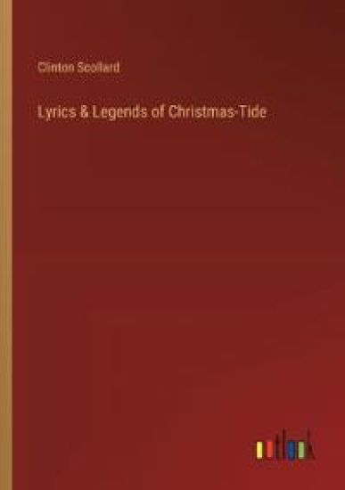 Lyrics & Legends of Christmas-Tide