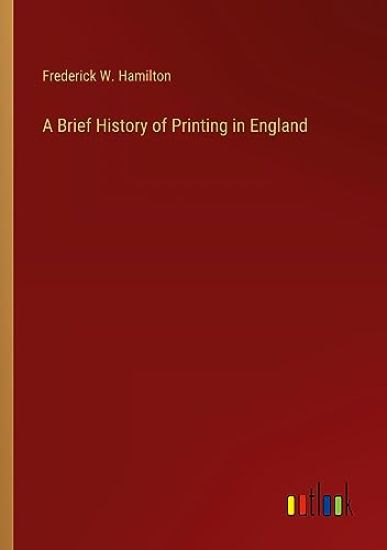 A Brief History of Printing in England
