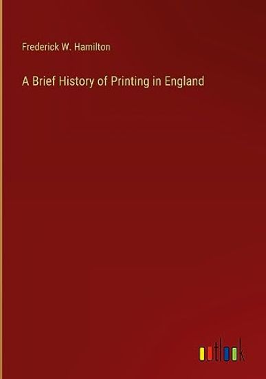 A Brief History of Printing in England