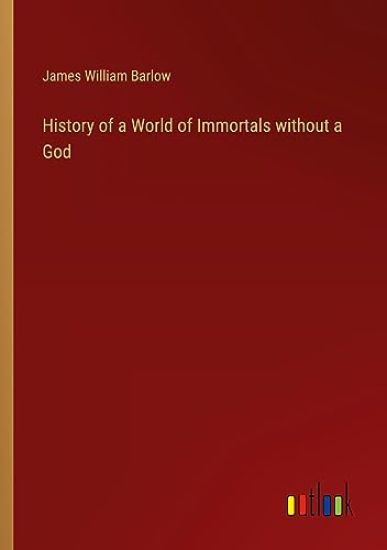 History of a World of Immortals without a God