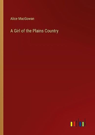 A Girl of the Plains Country