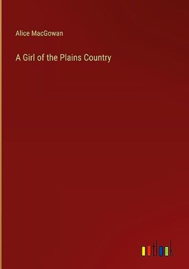 A Girl of the Plains Country
