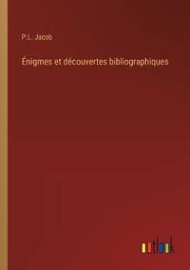 ?nigmes et d?couvertes bibliographiques