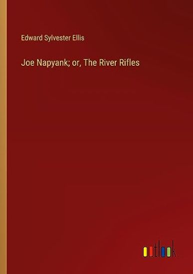Joe Napyank; or, The River Rifles