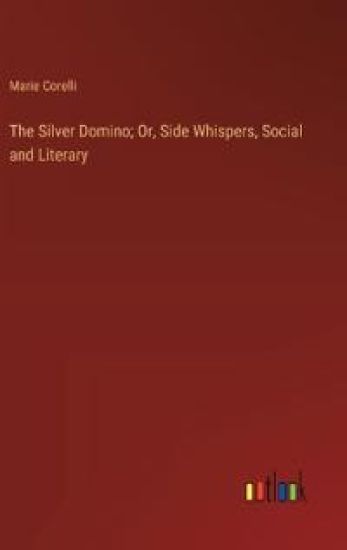The Silver Domino; Or, Side Whispers, Social and Literary