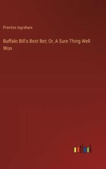Buffalo Bill's Best Bet; Or, A Sure Thing Well Won