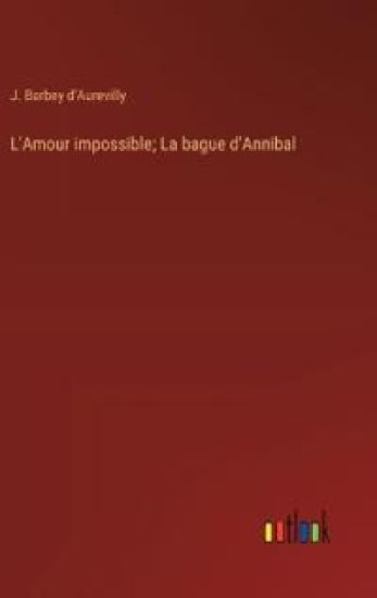 L'Amour impossible; La bague d'Annibal